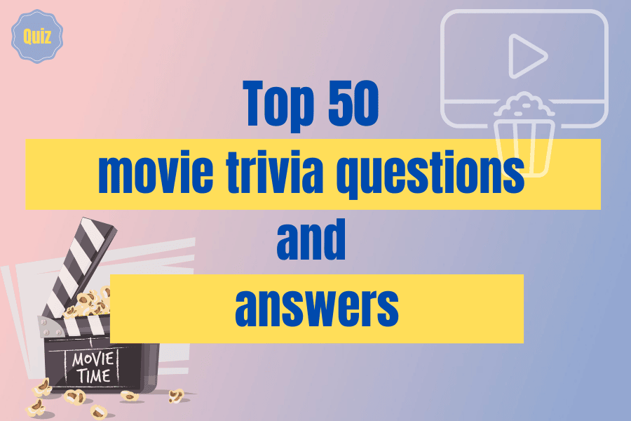 Top 50 movie trivia questions and answers