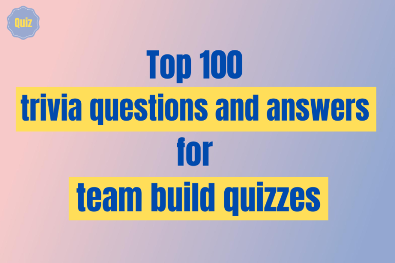 best-100-trivia-questions-and-answers-for-team-build-quizzes