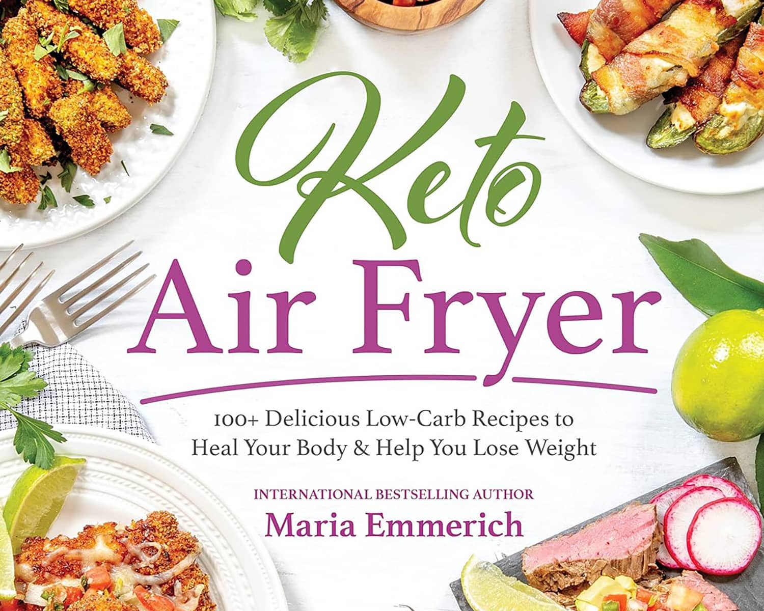 Keto Air Fryer 100 Delicious Low-Carb Recipes to Heal Your Body Help You Lose Weight
